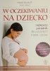 W OCZEKIWANIU NA DZIECKO - Heidi Murkoff